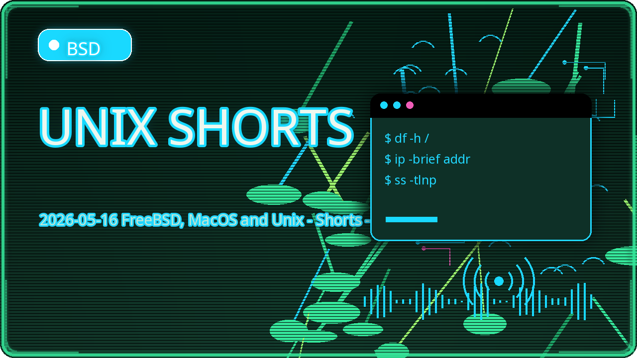 Thumbnail for 2026-05-16 FreeBSD, MacOS and Unix - Shorts - Multi Language