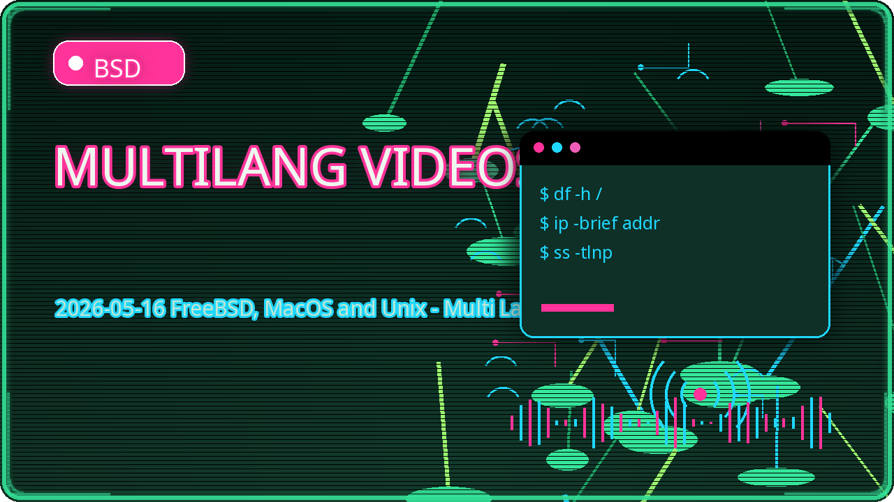 Thumbnail for 2026-05-16 FreeBSD, MacOS and Unix - Multi Language