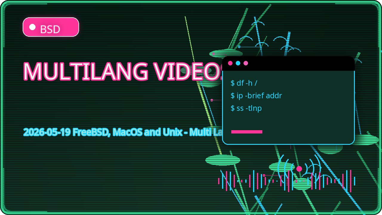 Thumbnail for 2026-05-19 FreeBSD, MacOS and Unix - Multi Language