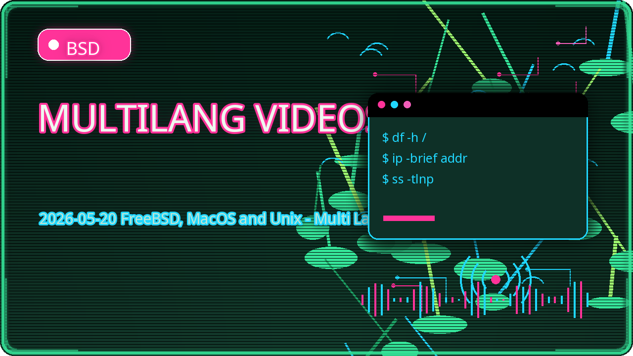 Thumbnail for 2026-05-20 FreeBSD, MacOS and Unix - Multi Language