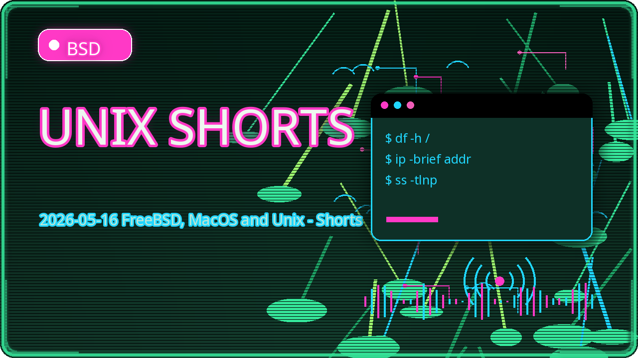 Thumbnail for 2026-05-16 FreeBSD, MacOS and Unix - Shorts