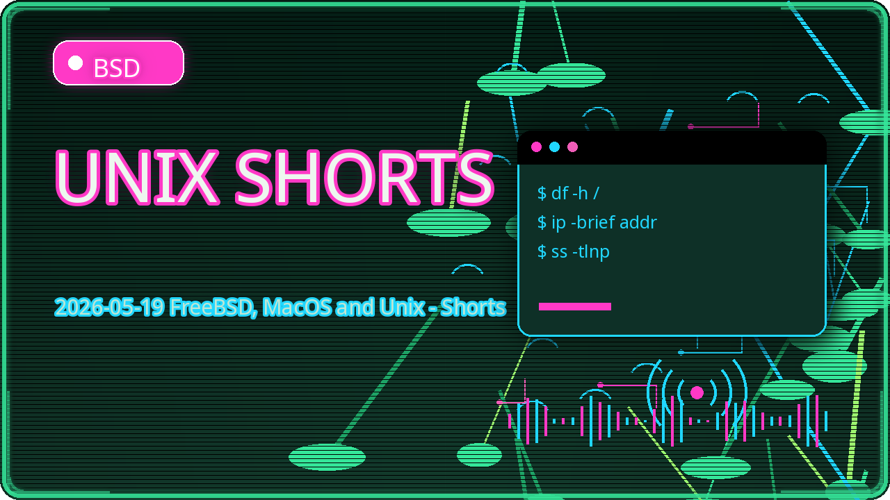 Thumbnail for 2026-05-19 FreeBSD, MacOS and Unix - Shorts